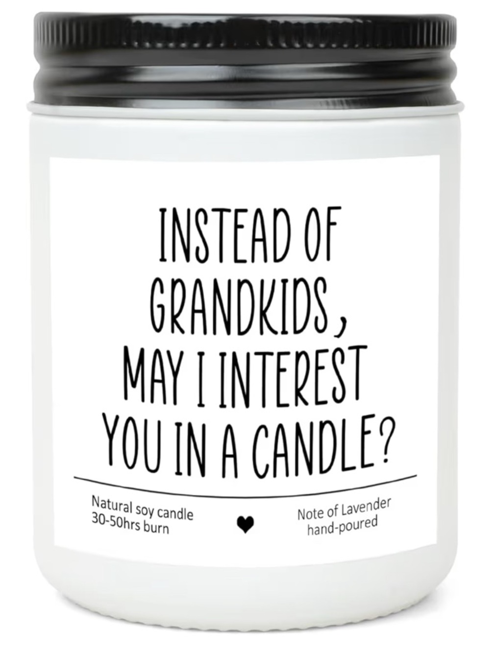 “Instead Of Grandkids, May I Interest You In A Candle?” Natural Soy Candle 9oz